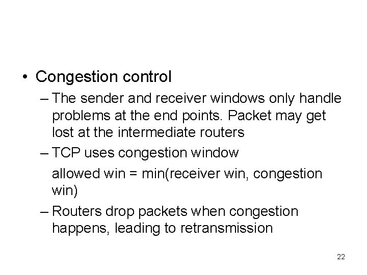  • Congestion control – The sender and receiver windows only handle problems at