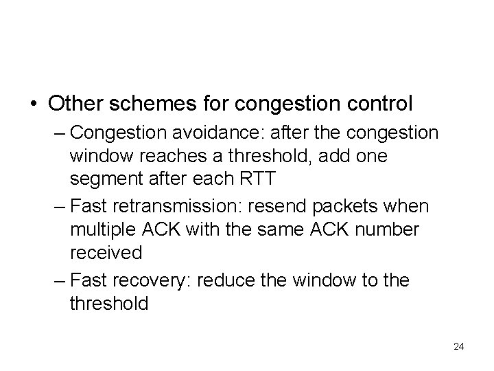  • Other schemes for congestion control – Congestion avoidance: after the congestion window