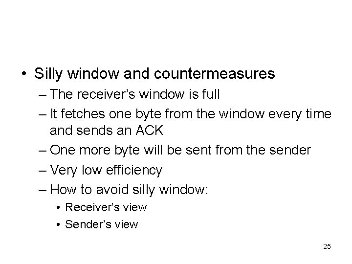  • Silly window and countermeasures – The receiver’s window is full – It