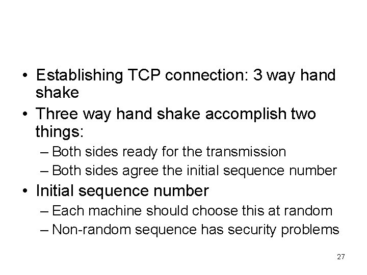  • Establishing TCP connection: 3 way hand shake • Three way hand shake