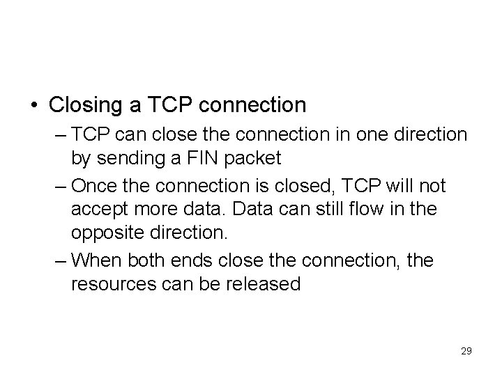  • Closing a TCP connection – TCP can close the connection in one