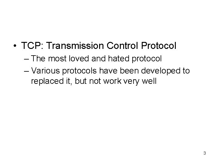  • TCP: Transmission Control Protocol – The most loved and hated protocol –
