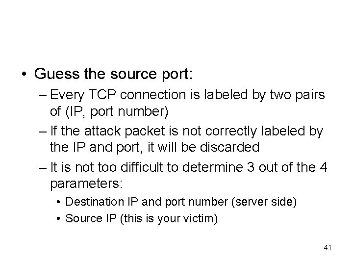  • Guess the source port: – Every TCP connection is labeled by two