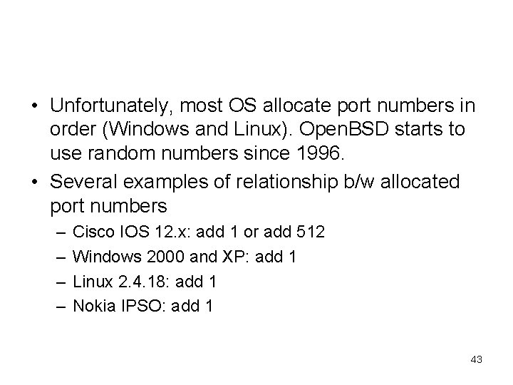  • Unfortunately, most OS allocate port numbers in order (Windows and Linux). Open.