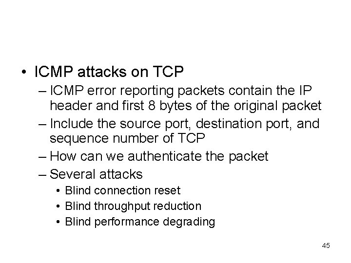  • ICMP attacks on TCP – ICMP error reporting packets contain the IP