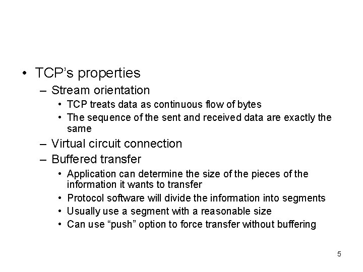  • TCP’s properties – Stream orientation • TCP treats data as continuous flow