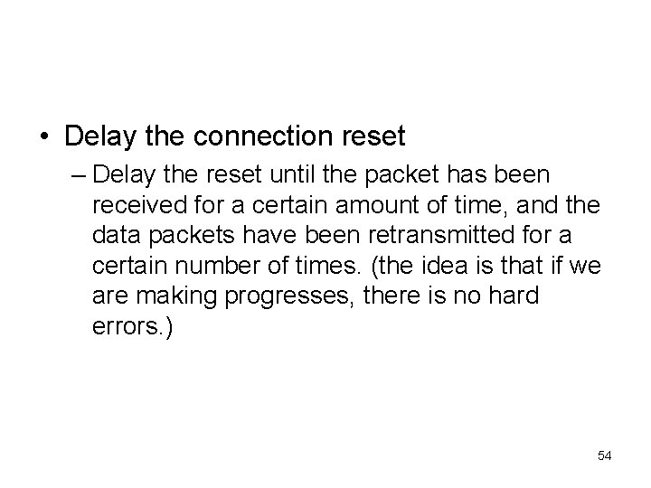 • Delay the connection reset – Delay the reset until the packet has