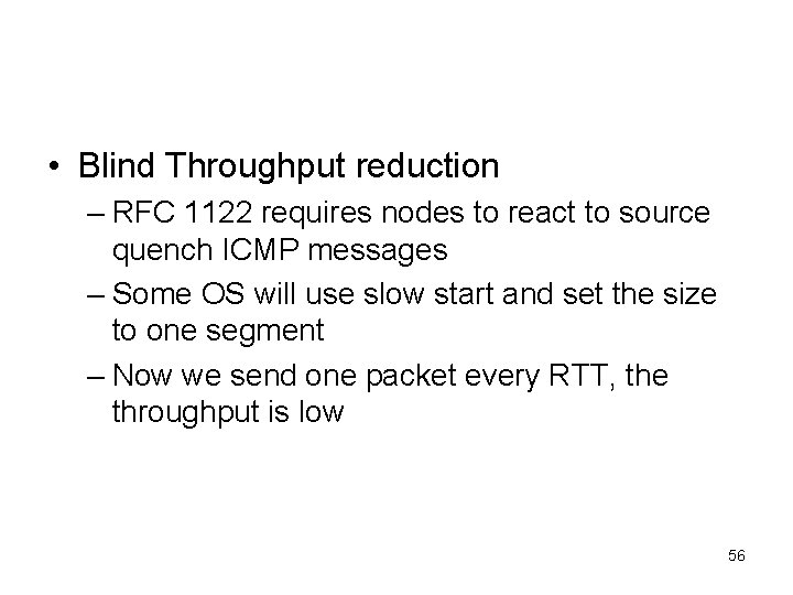  • Blind Throughput reduction – RFC 1122 requires nodes to react to source