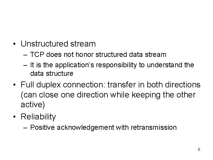  • Unstructured stream – TCP does not honor structured data stream – It
