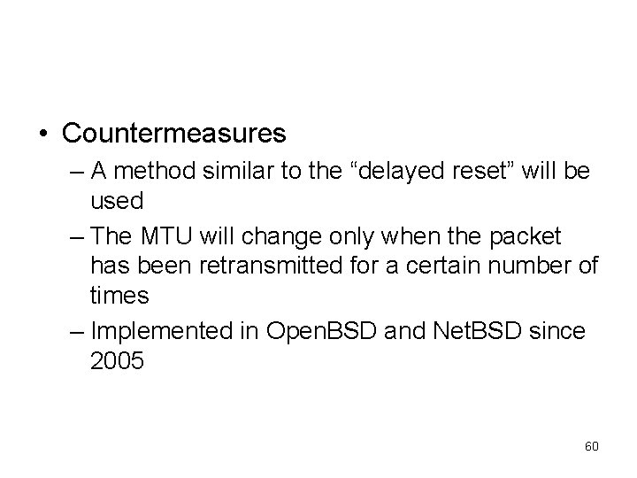  • Countermeasures – A method similar to the “delayed reset” will be used