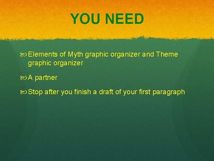YOU NEED Elements of Myth graphic organizer and Theme graphic organizer A partner Stop