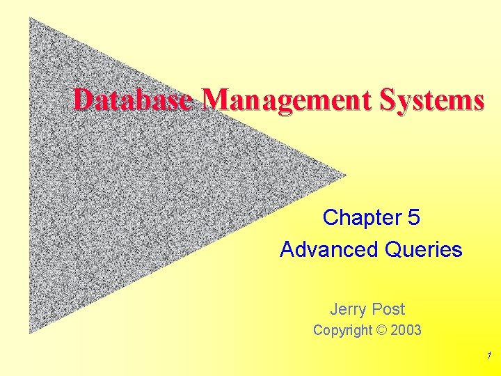 Database Management Systems Chapter 5 Advanced Queries Jerry Post Copyright © 2003 1 