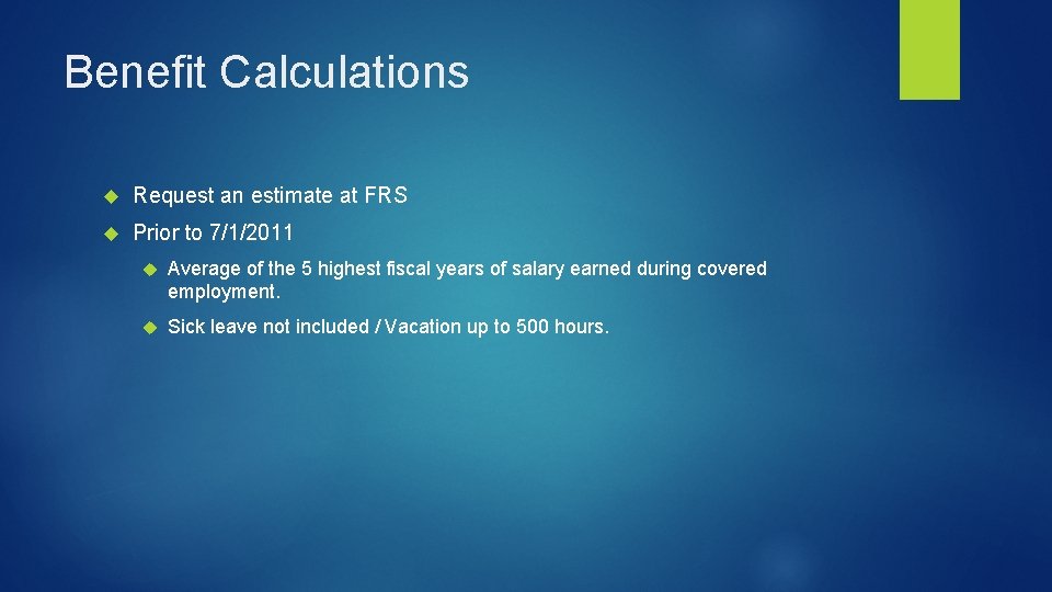 Benefit Calculations Request an estimate at FRS Prior to 7/1/2011 Average of the 5