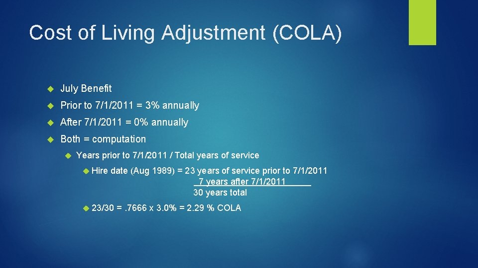 Cost of Living Adjustment (COLA) July Benefit Prior to 7/1/2011 = 3% annually After