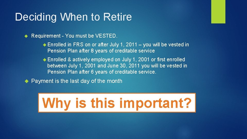 Deciding When to Retire Requirement - You must be VESTED. Enrolled in FRS on