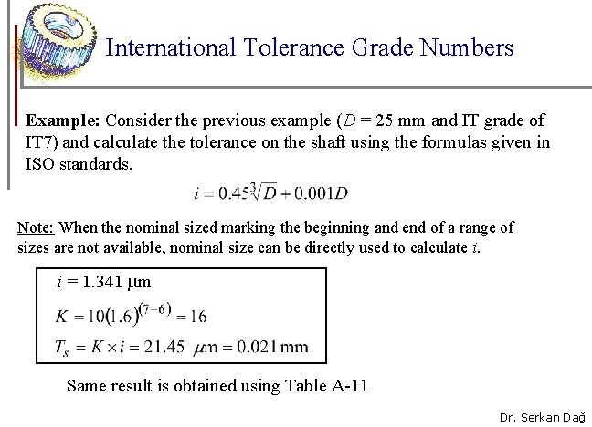 International Tolerance Grade Numbers Example: Consider the previous example (D = 25 mm and