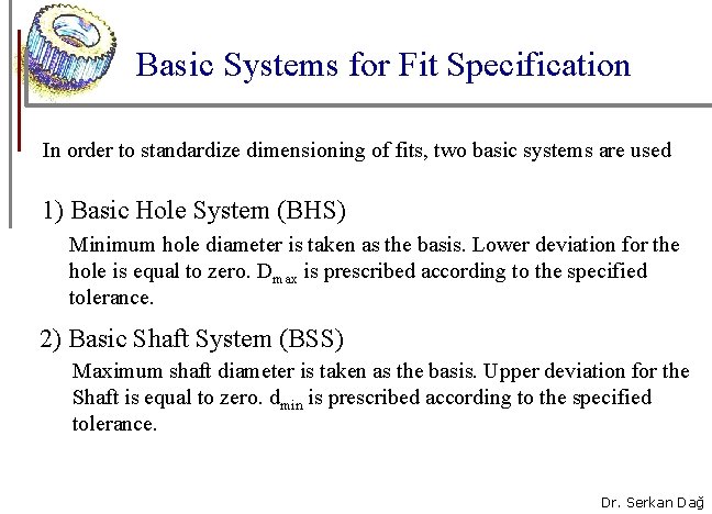 Basic Systems for Fit Specification In order to standardize dimensioning of fits, two basic