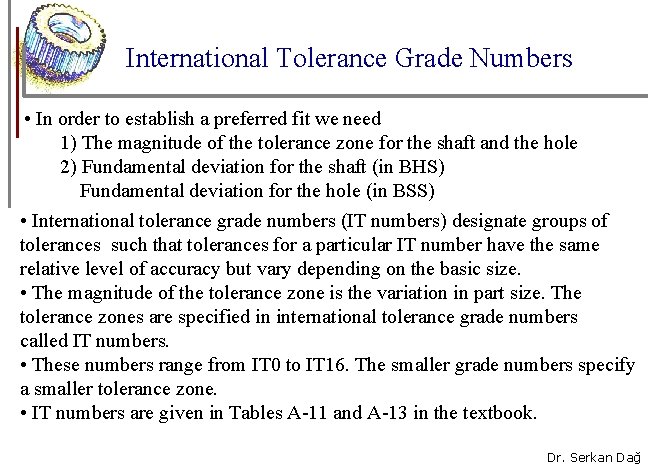 International Tolerance Grade Numbers • In order to establish a preferred fit we need