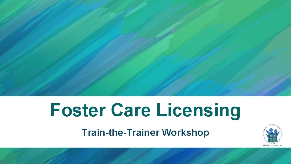 Foster Care Licensing Train-the-Trainer Workshop 