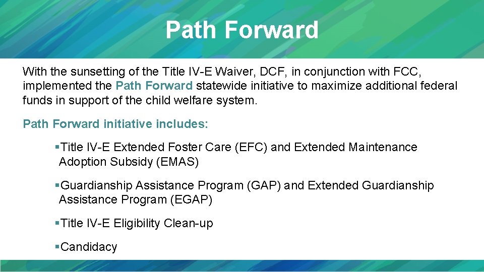 Path Forward With the sunsetting of the Title IV-E Waiver, DCF, in conjunction with
