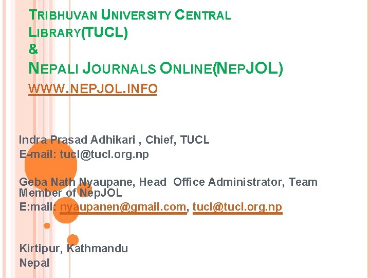 TRIBHUVAN UNIVERSITY CENTRAL LIBRARY(TUCL) & NEPALI JOURNALS ONLINE(NEPJOL) WWW. NEPJOL. INFO Indra Prasad Adhikari