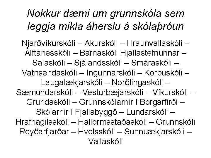 Nokkur dæmi um grunnskóla sem leggja mikla áherslu á skólaþróun Njarðvíkurskóli – Akurskóli –