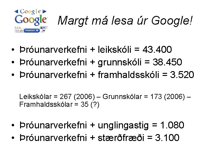 Margt má lesa úr Google! • Þróunarverkefni + leikskóli = 43. 400 • Þróunarverkefni