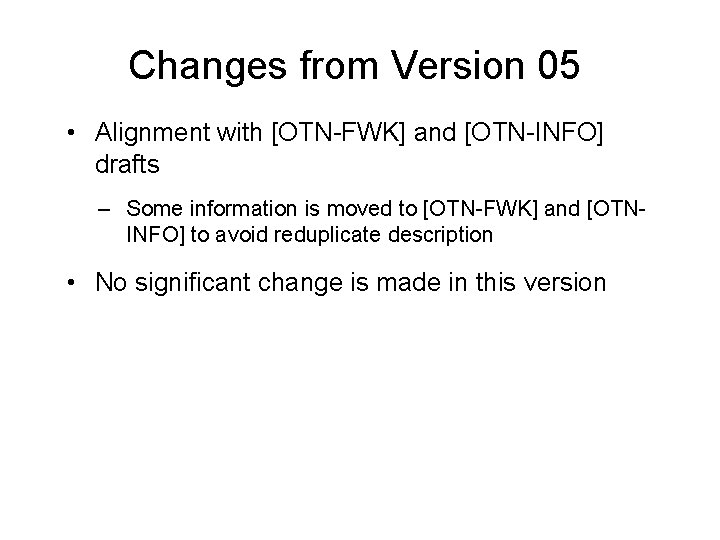 Changes from Version 05 • Alignment with [OTN-FWK] and [OTN-INFO] drafts – Some information