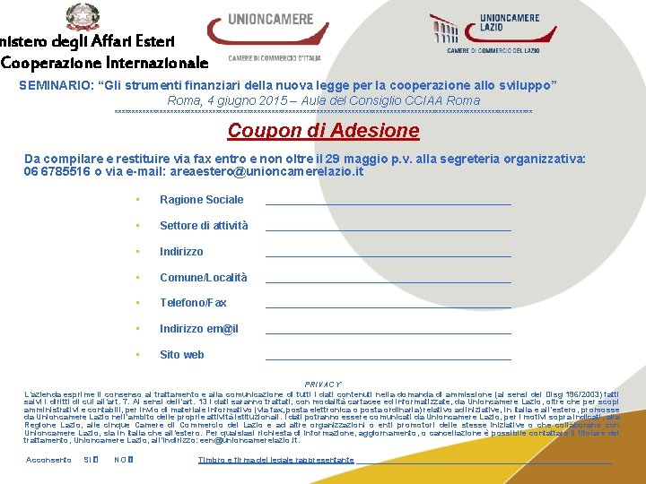 nistero degli Affari Esteri Cooperazione Internazionale SEMINARIO: “Gli strumenti finanziari della nuova legge per nistero degli Affari Esteri Cooperazione Internazionale SEMINARIO: “Gli strumenti finanziari della nuova legge per