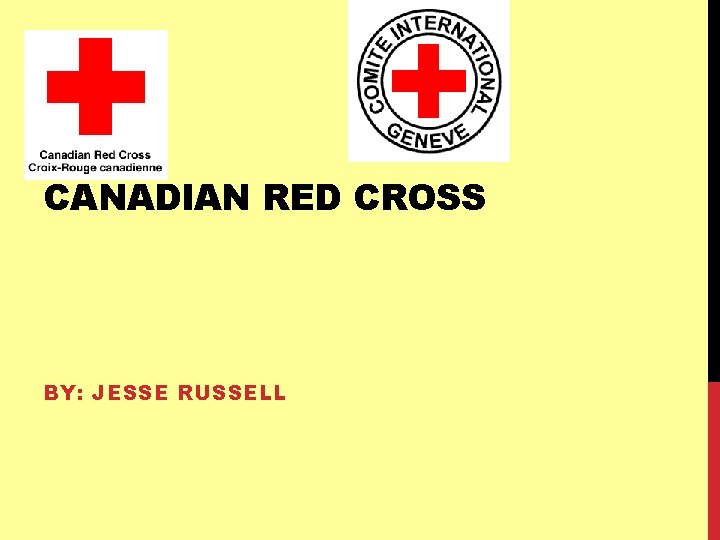 CANADIAN RED CROSS BY: JESSE RUSSELL 