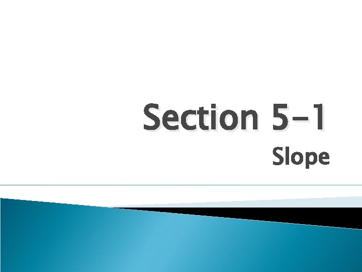 Section 5 -1 Slope 
