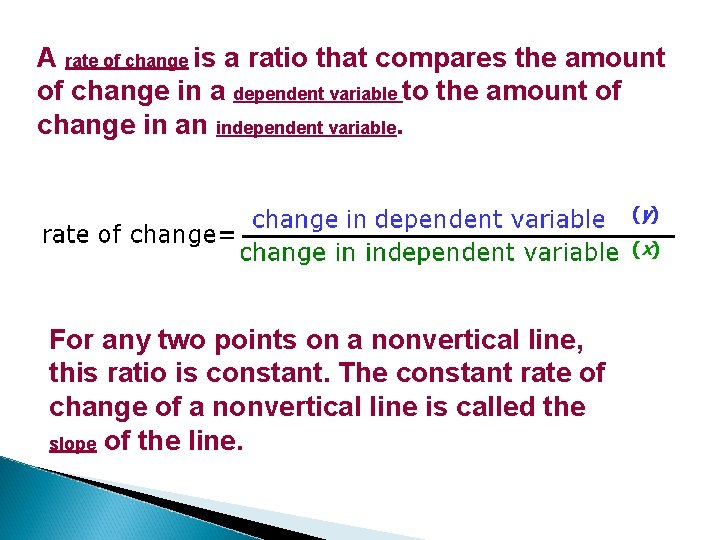 A rate of change is a ratio that compares the amount of change in