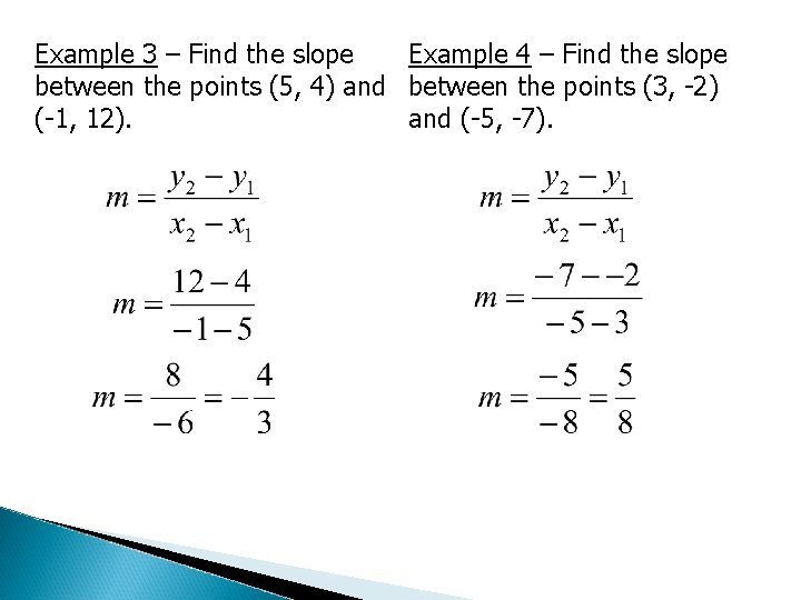 Example 3 – Find the slope Example 4 – Find the slope between the