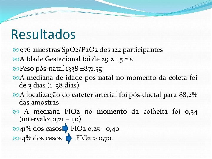 Resultados 976 amostras Sp. O 2/Pa. O 2 dos 122 participantes A Idade Gestacional