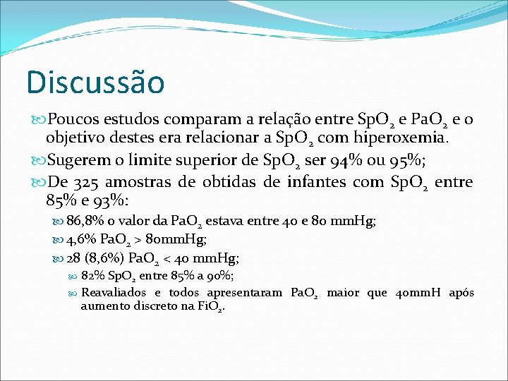 Discussão Poucos estudos comparam a relação entre Sp. O 2 e Pa. O 2