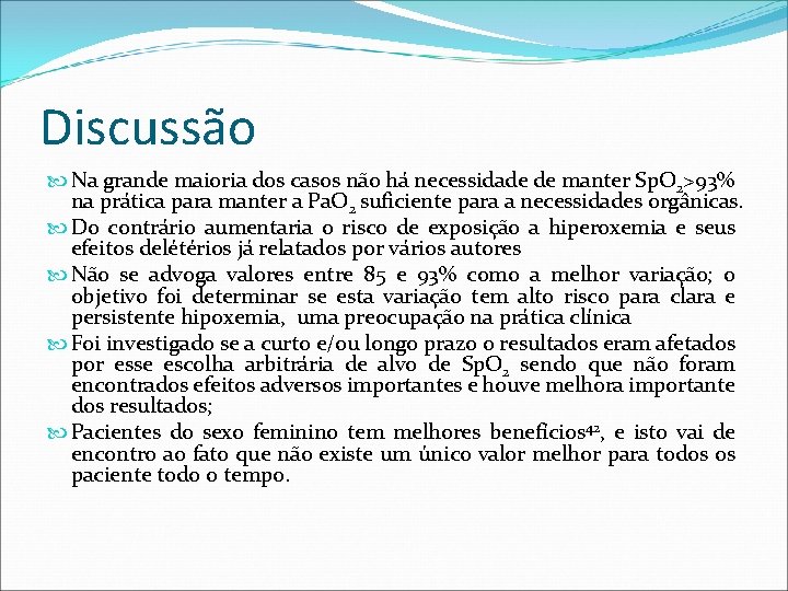 Discussão Na grande maioria dos casos não há necessidade de manter Sp. O 2>93%