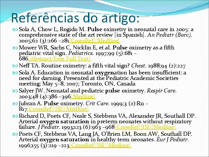 Referências do artigo: Sola A, Chow L, Rogido M. Pulse oximetry in neonatal care