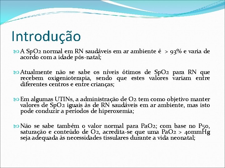 Introdução A Sp. O 2 normal em RN saudáveis em ar ambiente é >