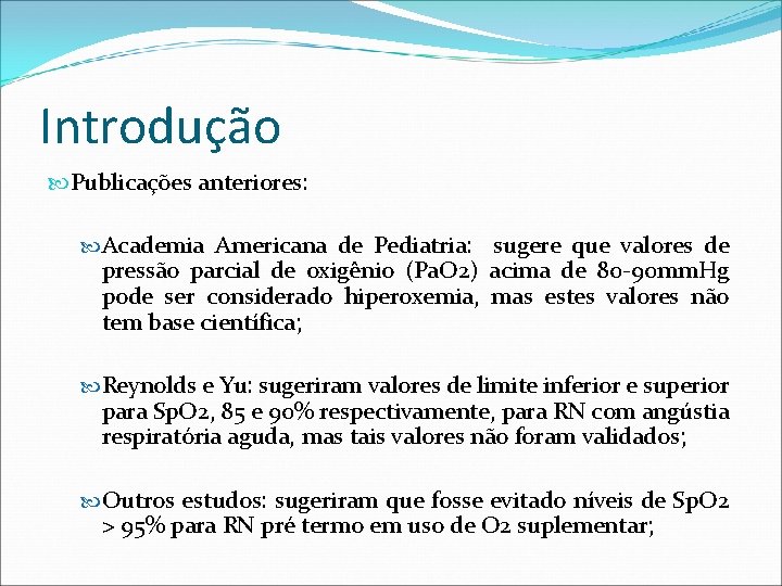 Introdução Publicações anteriores: Academia Americana de Pediatria: sugere que valores de pressão parcial de