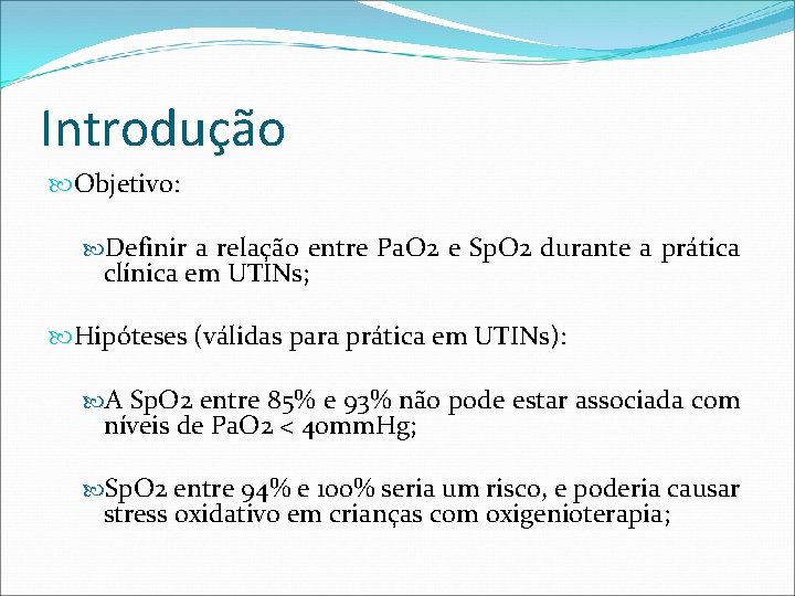 Introdução Objetivo: Definir a relação entre Pa. O 2 e Sp. O 2 durante