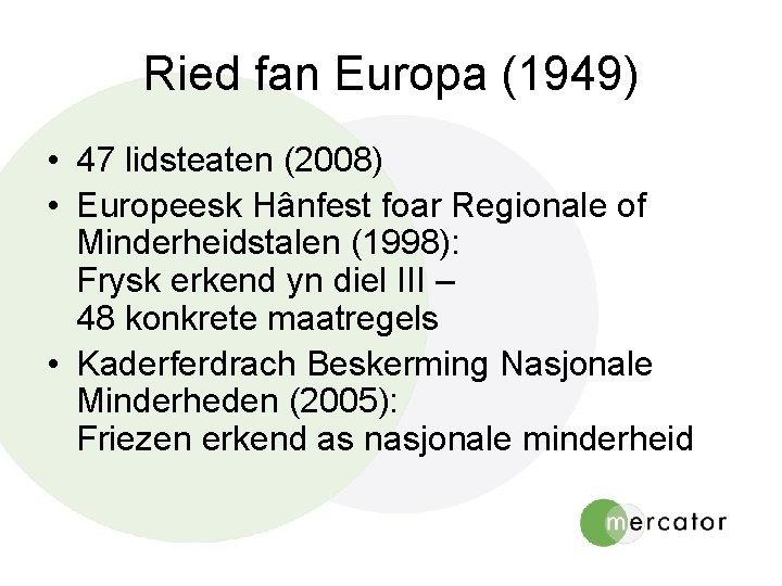 Ried fan Europa (1949) • 47 lidsteaten (2008) • Europeesk Hânfest foar Regionale of