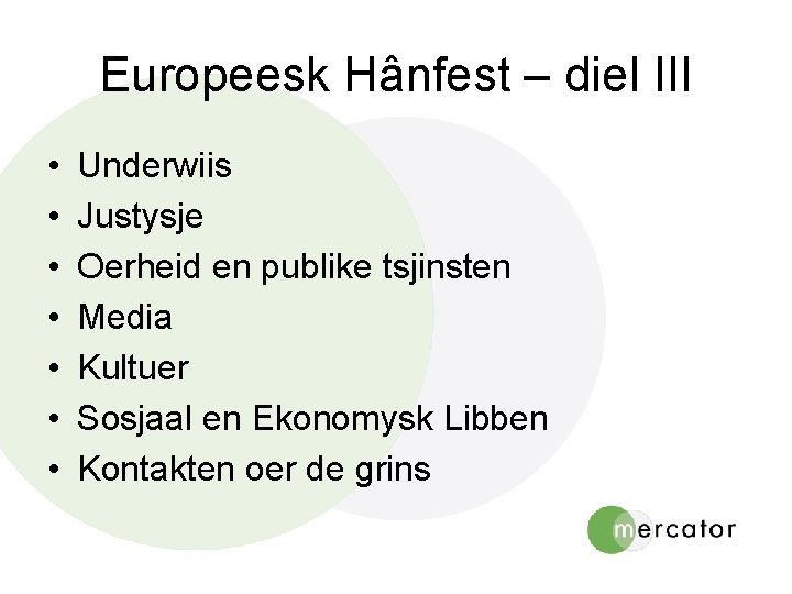 Europeesk Hânfest – diel III • • Underwiis Justysje Oerheid en publike tsjinsten Media