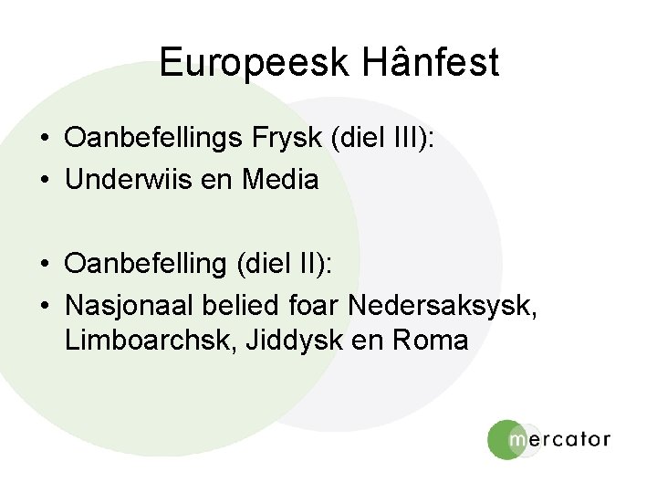 Europeesk Hânfest • Oanbefellings Frysk (diel III): • Underwiis en Media • Oanbefelling (diel