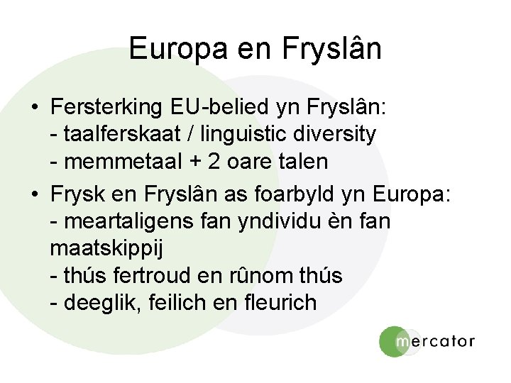 Europa en Fryslân • Fersterking EU-belied yn Fryslân: - taalferskaat / linguistic diversity -