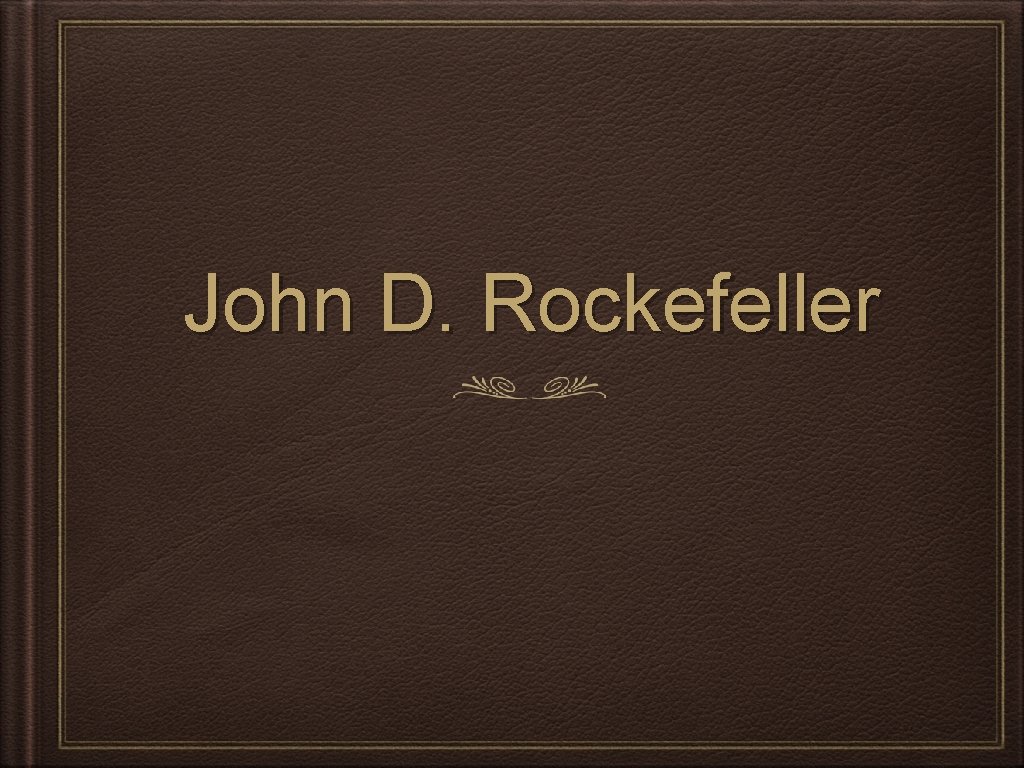 John D. Rockefeller 