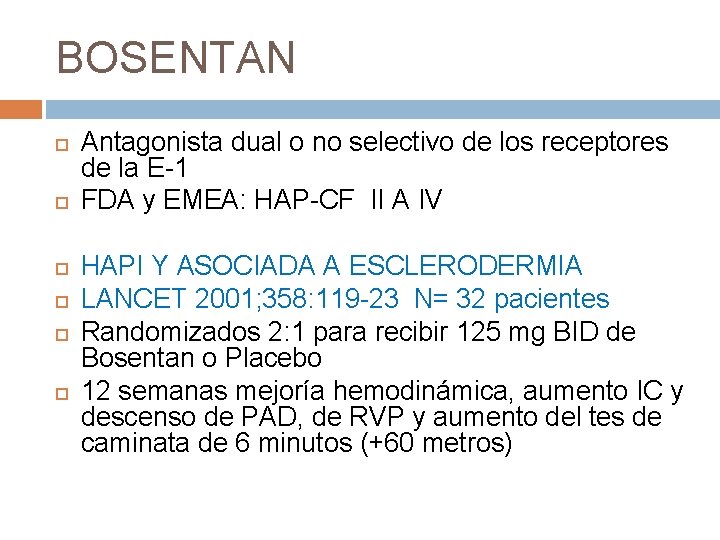 BOSENTAN Antagonista dual o no selectivo de los receptores de la E-1 FDA y