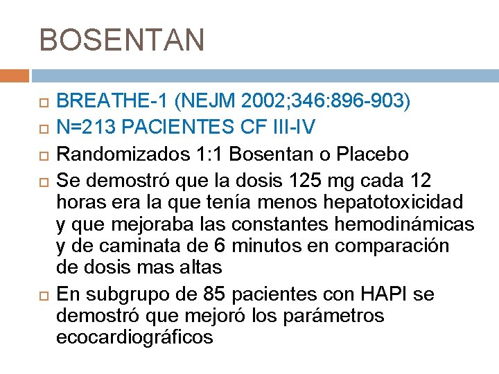 BOSENTAN BREATHE-1 (NEJM 2002; 346: 896 -903) N=213 PACIENTES CF III-IV Randomizados 1: 1