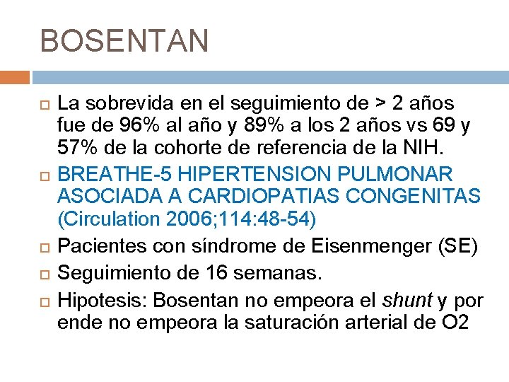 BOSENTAN La sobrevida en el seguimiento de > 2 años fue de 96% al