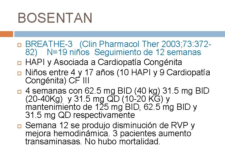 BOSENTAN BREATHE-3 (Clin Pharmacol Ther 2003; 73: 37282) N=19 niños Seguimiento de 12 semanas