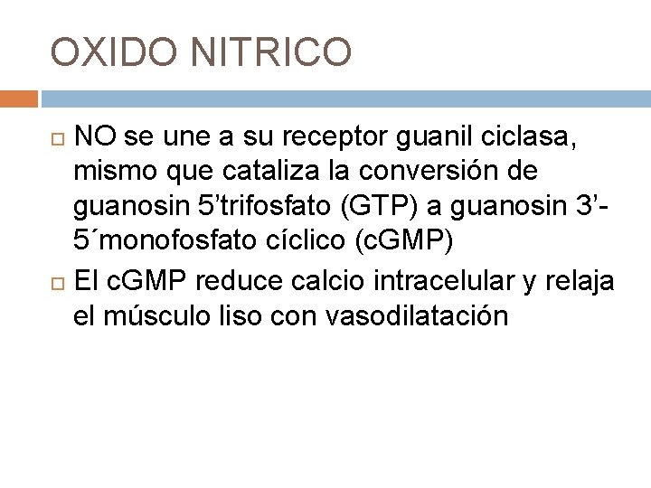 OXIDO NITRICO NO se une a su receptor guanil ciclasa, mismo que cataliza la